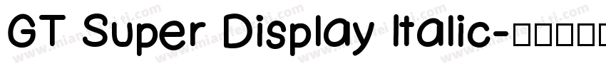 GT Super Display Italic字体转换